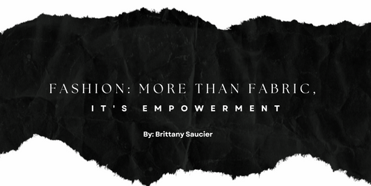 Fashion: More Than Fabric, It's Empowerment